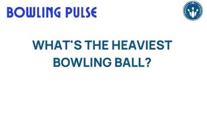 What is the heaviest bowling ball ever?